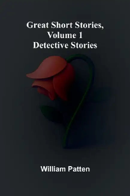 Great short stories, Volume 1: Detective stories by William Patten