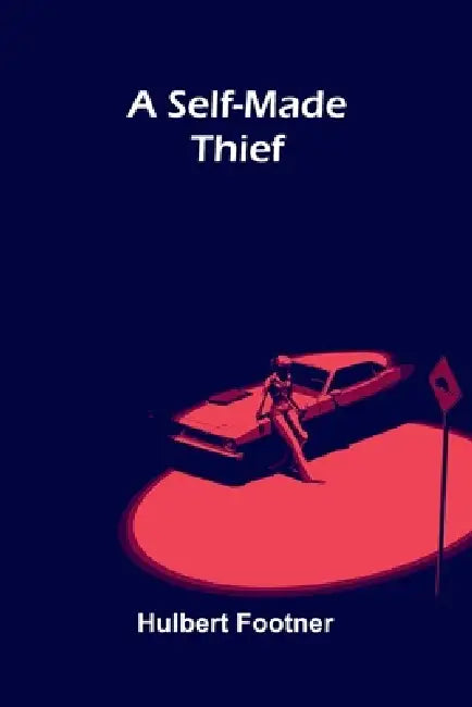 A Self-Made Thief by Hulbert Footner