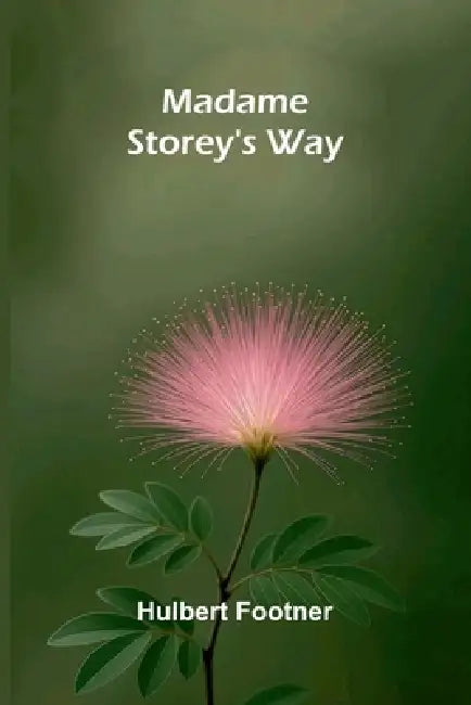 Madame Storey's Way by Hulbert Footner