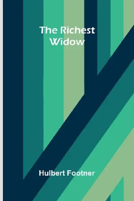 The Richest Widow by Hulbert Footner