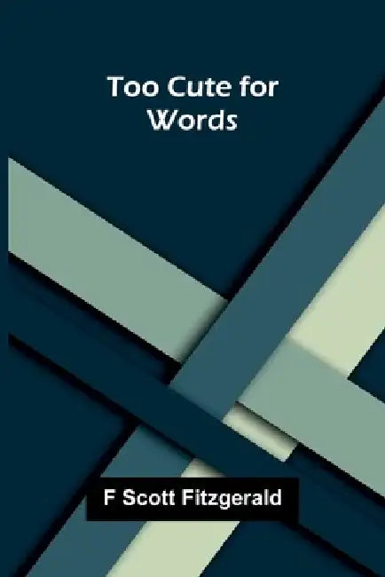 Too Cute for Words by F. Scott Fitzgerald