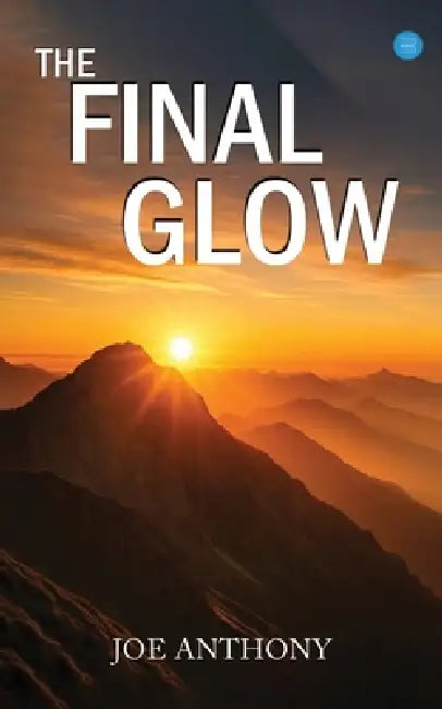 The Final Glow by Joe Anthony