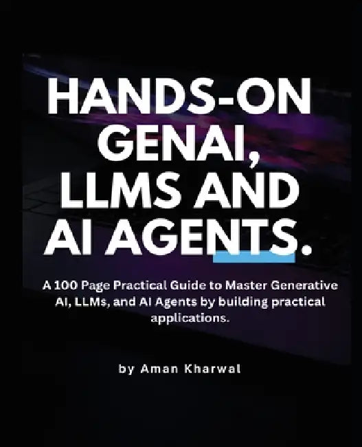 Hands-On GenAI, LLMs and AI Agents by Aman Kharwal