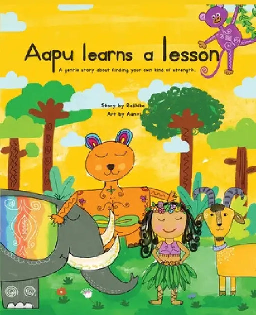 Aapu Learns A Lesson: A Gentle Story About Finding Your Own Kind Of Strength by Radhika Ramadoss