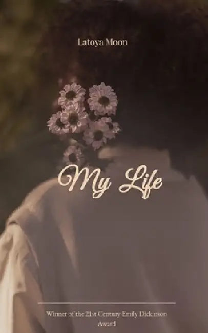 My Life by Latoya Moon