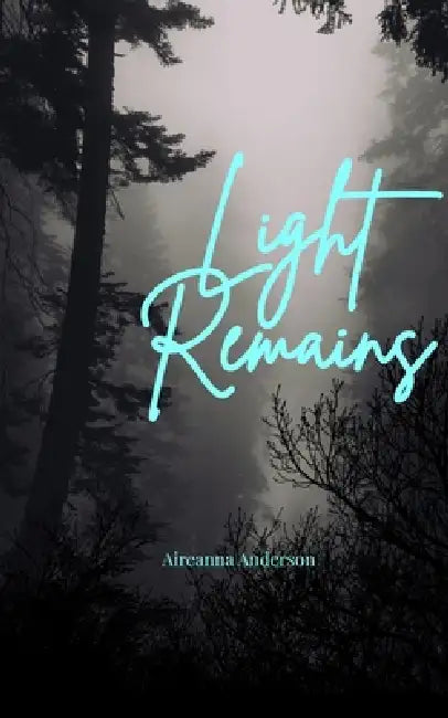 Light Remains by Aireanna Anderson