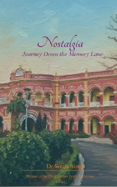 Nostalgia Journey Down the Memory Lane by Dr Smita Singh