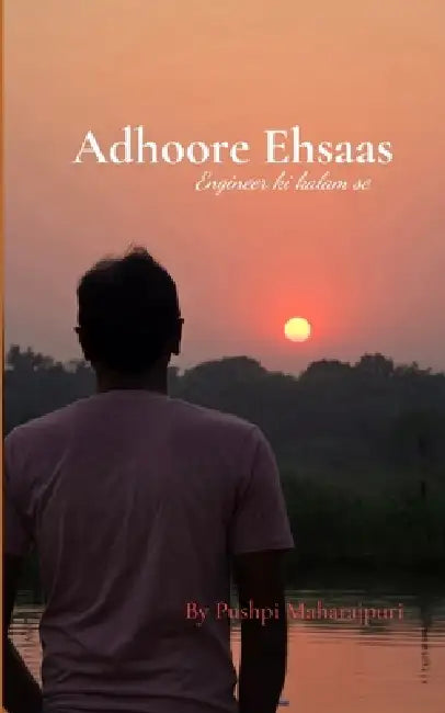 Dil ke Adhoore Ehsaas C&E(Cricketer & Engineer) ki kalam se by Pushpi Maharajpuri