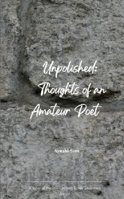 Unpolished: Thoughts of an Amateur Poet by Ayushi Som