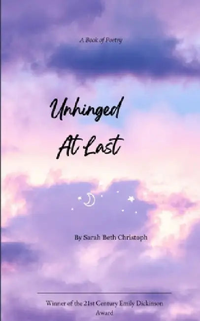 Unhinged At Last Where Hope & Hell Converge by Sarah Beth Christoph