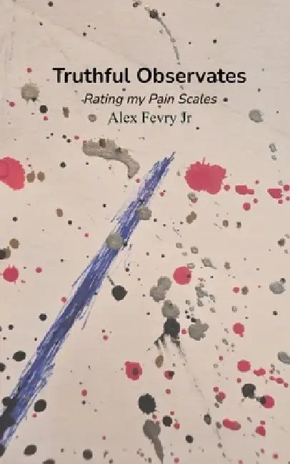 Truthful Observates Rating my Pain Scales by Alex Fevry Jr
