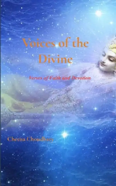 Voices Of the Divine Verses of Faith and Devotion by Chetna Choudhary