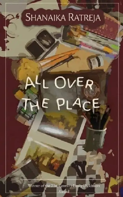 All Over The Place A Collection Of Random Poetry by Shanaika Ratreja