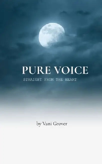 PURE VOICE Straight from the heart by Vani Grover