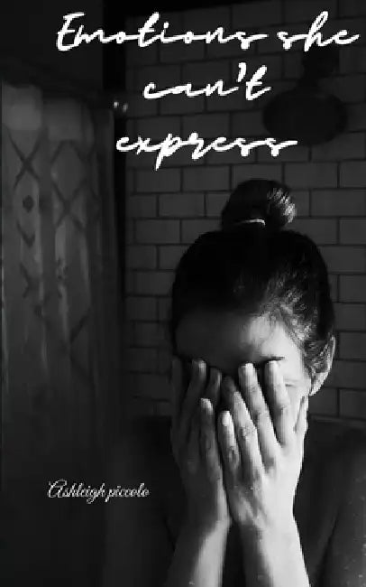 Emotions she can't express by Ashleigh Piccolo