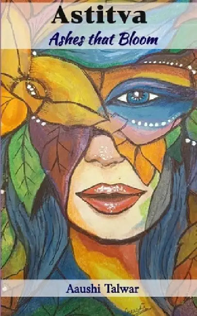 Astitva Ashes that Bloom by Aaushi Talwar