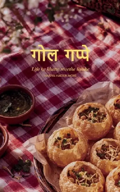 गोल गप्पे life ke khatte meethe lamhe... by Nakiya Haideri