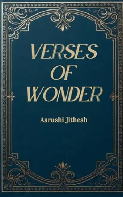 Verses of Wonder by Aarushi Jithesh
