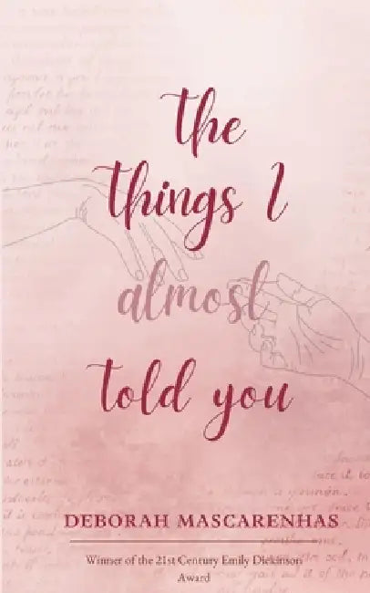 The Things I Almost Told You by Deborah Mascarenhas