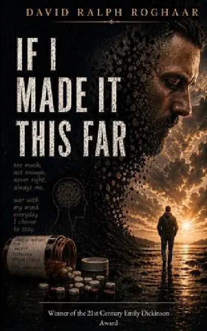 If I Made It This Far A Collection of What It Took by David Ralph Roghaar