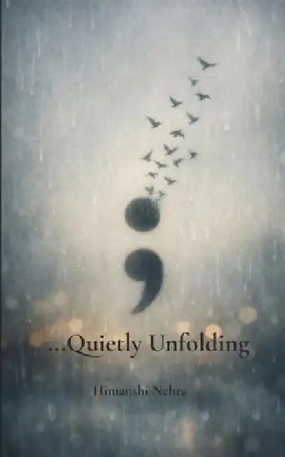 ...Quietly Unfolding by Nehra Himanshi