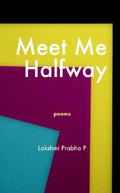 Meet Me Halfway by Lakshmi Prabha P