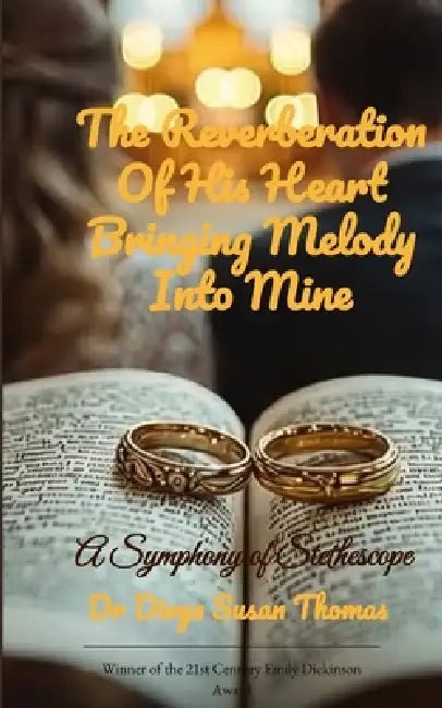 The Reverberation Of His Heart Bringing Melody Into Mine A Symphony of Stethescope by Dr Divya Susan Thomas