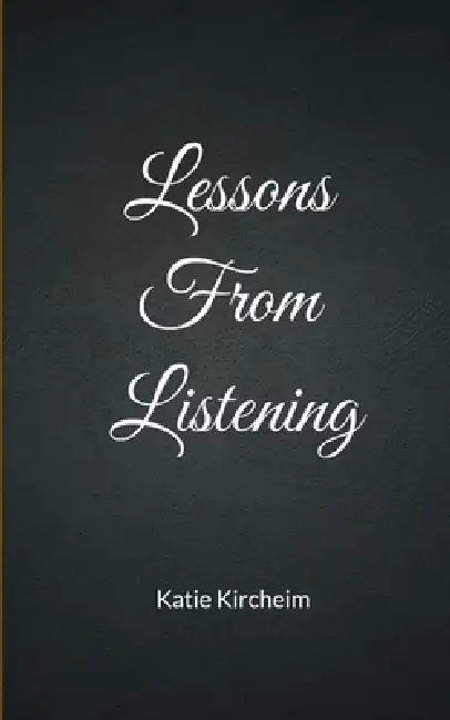 Lessons from Listening by Katie Kircheim
