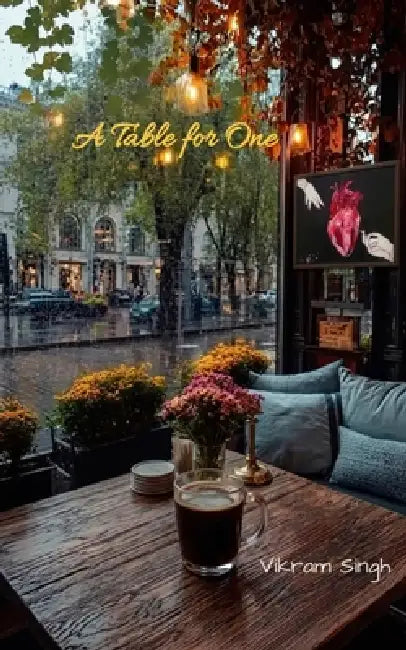 A Table for One A confession in 21 poems by Vikram Singh