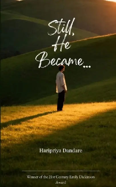 Still, He Became... A Poetry Collection by Haripriya Dandare