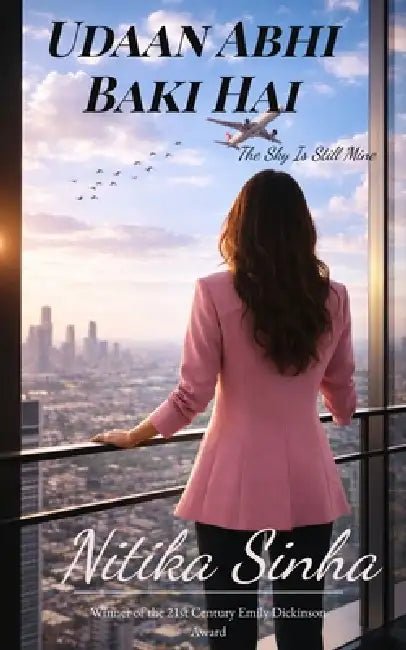 Udaan Abhi Baki Hai The Sky Is Still Mine by Nitika Sinha
