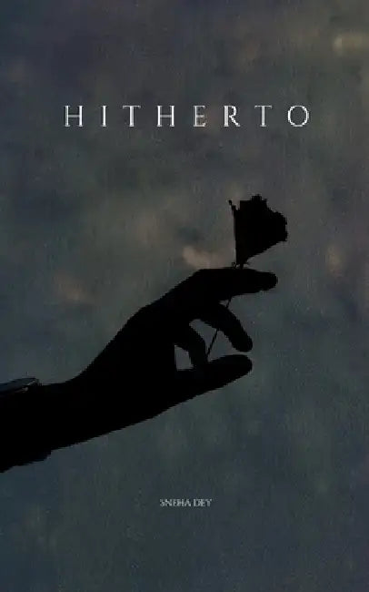 Hitherto by Sneha Dey