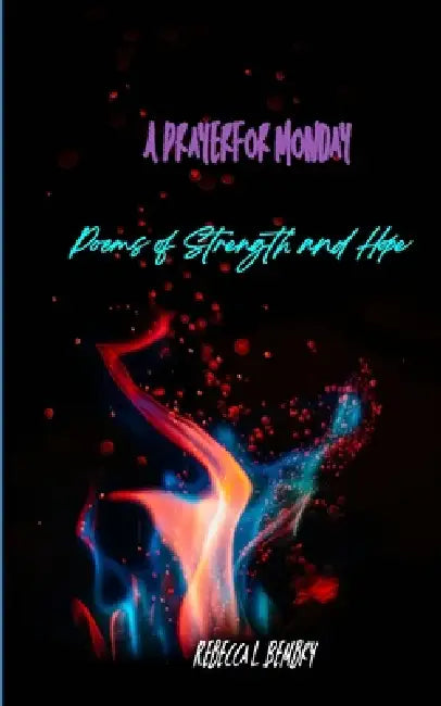 A Prayer for Monday Poems of Strength and Hope by Rebecca L Bembry