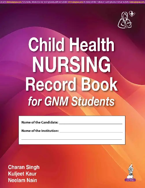 Child Health Nursing Record Book For Gnm Students by Charan Singh