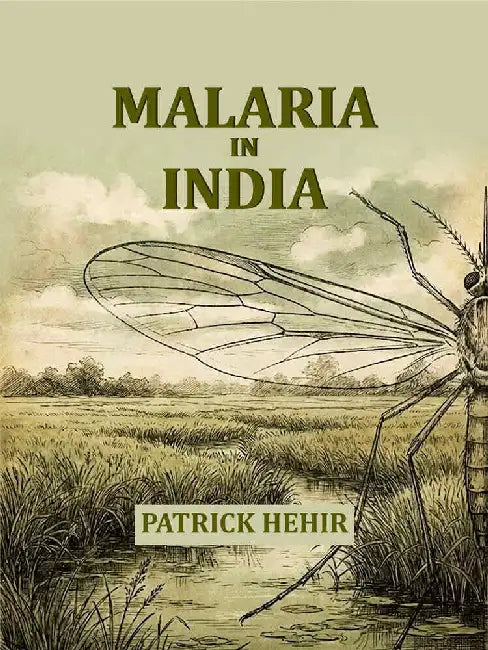 Malaria In India by Patrick Hehir
