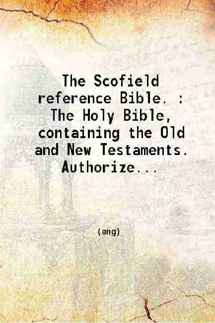 The Scofield Reference Bible The Holy Bible by C. I. Scofield