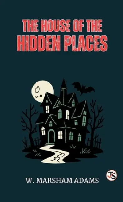 The House of the Hidden Places by W Marsham Adams