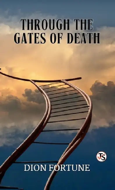 Through the Gates of Death by Dion Fortune