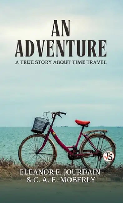 An Adventure by Eleanor F Jourdain and C a E Moberly