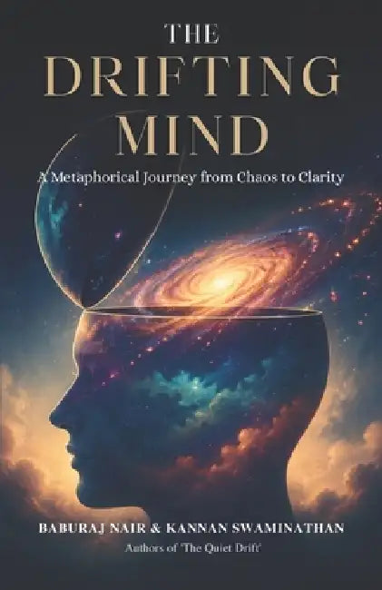 The Drifting Mind: A Metaphorical Journey from Chaos to Clarity by Kannan Swaminathan, Baburaj Nair