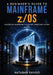 A Beginner's Guide to Mainframe z/OS - Mastering Mainframe's Flagship Operating System - Book 2 by Natabar Sahoo