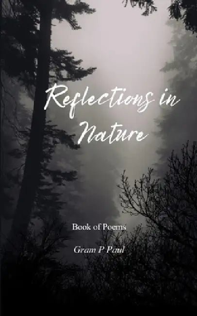 Reflections in Nature Book of Poems by Gram P Paul