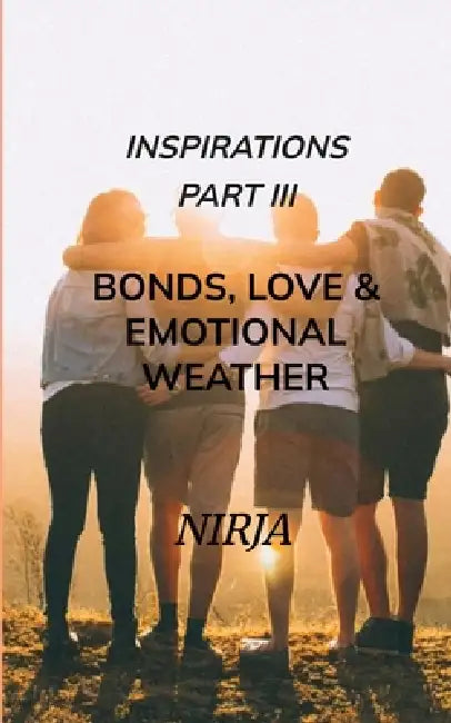 Inspirations Part {3} - BONDS, LOVE & EMOTIONAL WEATHER by Nirja