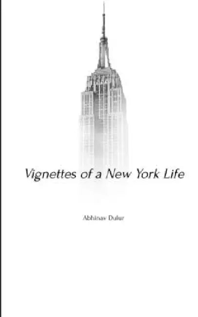 Vignettes of a New York Life by Abhinav Dulur