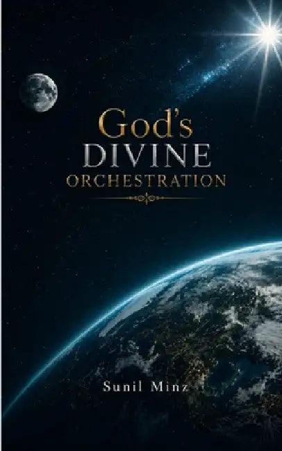 God's Divine Orchestration by Sunil Minz