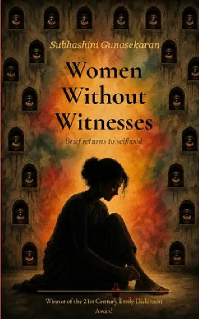 Women Without Witnesses Brief returns to selfhood by Subhashini Gunasekaran