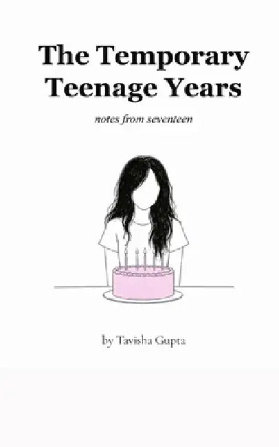The Temporary Teenage Years notes from seventeen by Tavisha Gupta