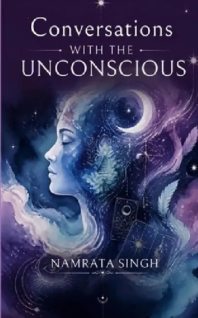 Conversations With The Unconscious by Namrata Singh