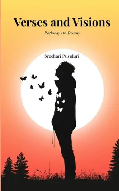 Verses and Visions Pathways to Beauty by Sreehari Pusuluri