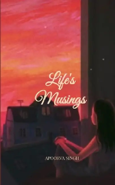 Life's musings Everyday Emotions That Found Expression by Singh Apoorva